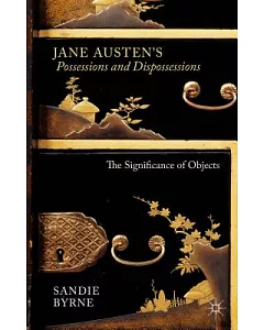 Jane Austen’s Possessions and Dispossessions: The Significance of Objects