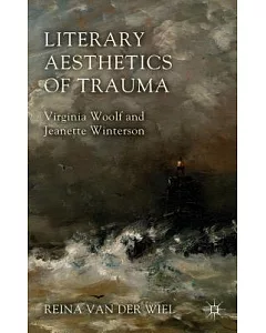 Literary Aesthetics of Trauma: Virginia Woolf and Jeanette Winterson