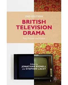 British Television Drama: Past, Present and Future