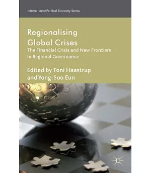 Regionalizing Global Crises: The Financial Crisis and New Frontiers in Regional Governance