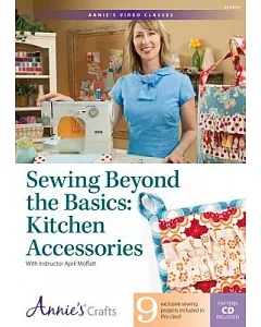 Sewing Beyond the Basics: Kitchen Accessories With Instructor April moffatt, Included PDF