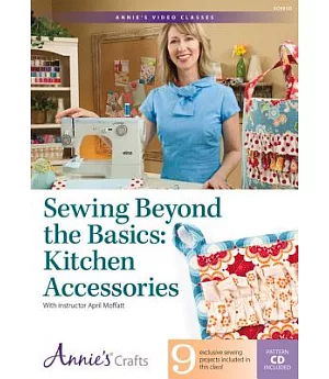 Sewing Beyond the Basics: Kitchen Accessories With Instructor April Moffatt, Included PDF