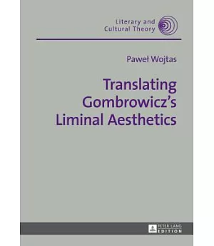 Translating Gombrowicz�s Liminal Aesthetics