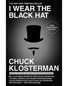 I Wear the Black Hat: Grappling With Villains (Real and Imagined)