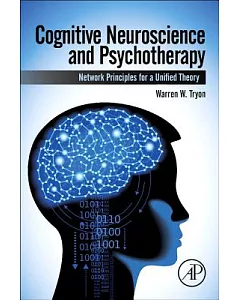 Cognitive Neuroscience and Psychotherapy: Network Principles for a Unified Theory