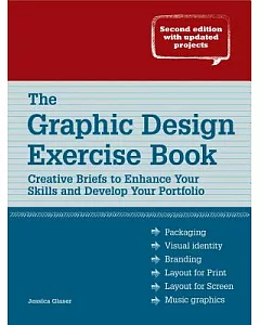 The Graphic Design Exercise Book: Creative Briefs to Enhance Your Skills and Develop Your Portfolio