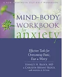Mind-Body Workbook for Anxiety: Effective Tools for Overcoming Panic, Fear & Worry