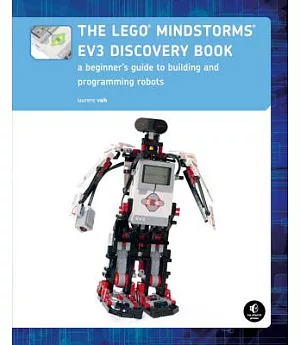 The Lego Mindstorms EV3 Discovery Book: A Beginner’s Guide to Building and Programming Robots