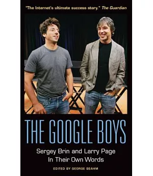 The Google Boys: Sergey Brin and Larry Page in Their Own Words