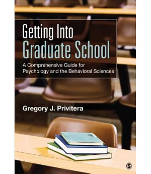 Getting into Graduate School: A Comprehensive Guide for Psychology and the Behavioral Sciences