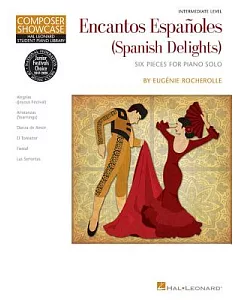 Encantos Espanoles / Spanish Delights: Composer Showcase, Intermediate Level, Six Pieces for Piano Solo