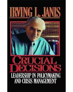 Crucial Decisions: Leadership in Policymaking and Crisis Management