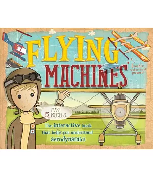 Flying Machines: The Interactive Book That Helps You Understand Aerodynamics