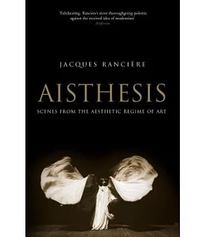 Aisthesis: Scenes from the Aesthetic Regime of Art