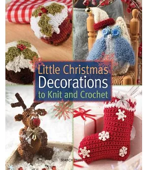 Little Christmas Decorations to Knit & Crochet