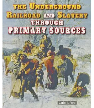 The Underground Railroad and Slavery Through Primary Sources