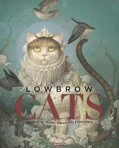 Lowbrow Cats: An Artistic, Feline, Dream-Like Experience