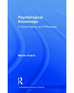 Psychological Knowledge: A Social History And Philosophy