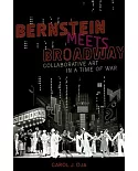 Bernstein Meets Broadway: Collaborative Art in a Time of War