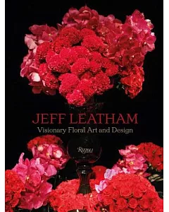 Jeff leatham: Visionary Floral Art and Design