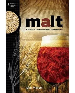 Malt: A Practical Guide from Field to Brewhouse