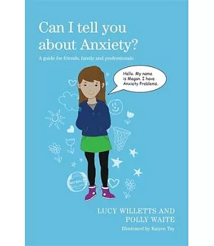 Can I Tell You About Anxiety?: A Guide for Friends, Family and Professionals