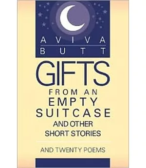 Gifts from an Empty Suitcase and Other Short Stories：And Twenty Poems(POD)