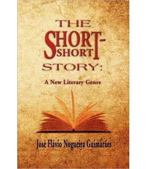 The Short-Short Story：A New Literary Genre(POD)