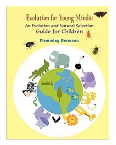 Evolution for Young Minds：An Evolution and Natural Selection Guide for Children(POD)