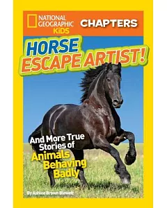 Horse Escape Artist!: And More True Stories of Animals Behaving Badly