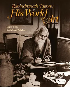 Rabindranath Tagore: His World of Art
