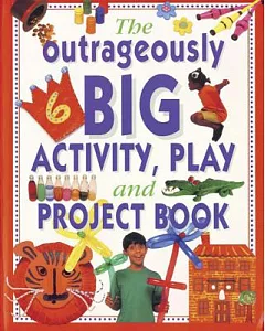 The Outrageously Big Activity, Play and Project Book