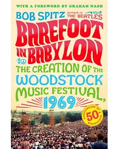 Barefoot in Babylon: The Creation of the Woodstock Music Festival, 1969