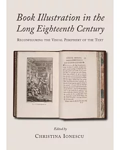 Book Illustration in the Long Eighteenth Century: Reconfiguring the Visual Periphery of the Text