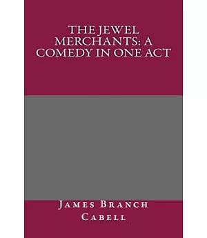 The Jewel Merchants: A Comedy in One Act