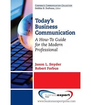 Today’s Business Communication: A How-to Guide for the Modern Professional