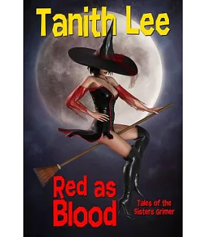 Red As Blood: or, Tales from the Sisters Grimmer
