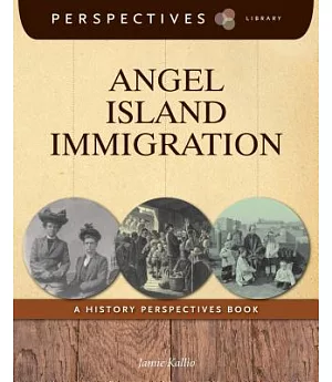Angel Island Immigration: A History Perspectives Book