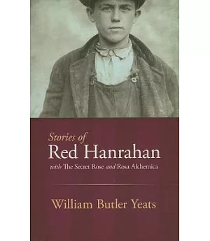 Stories of Red Hanrahan: With the Secret Rose and Rosa Alchemica
