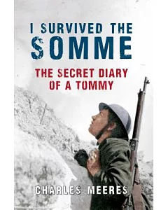 I Survived the Somme: The Secret Diary of a Tommy