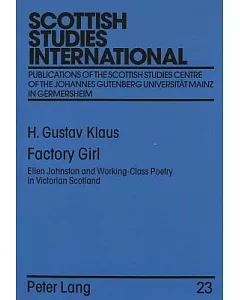 Factory Girl: Ellen Johnston And Working-class Poetry In Victorian Scotland