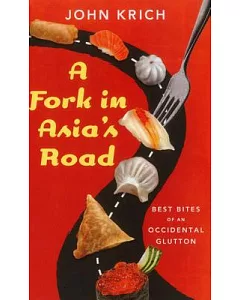 A Fork in Asia’s Road: Best Bites of an Occidental Glutton