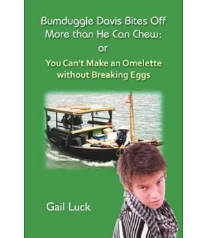 Bumduggle Davis Bites Off More than He Can Chew：You Can’t Make an Omelette without Breaking Eggs(POD)
