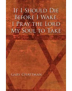 If I Should Die Before I Wake, I Pray the Lord My Soul to Take(POD)