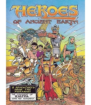 Heroes of Ancient Earth: Two Real-Life Adventures from the Puranas