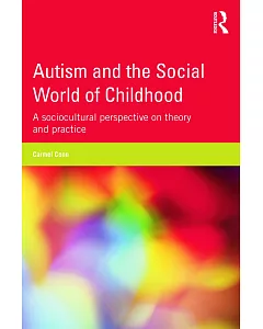 Autism and the Social World of Childhood: A Sociocultural Perspective on Theory and Practice