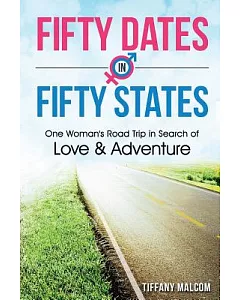 Fifty Dates in Fifty States: One Woman’s Road Trip in Search of Love & Adventure