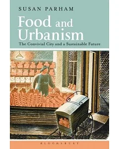Food and Urbanism: The Convivial City and a Sustainable Future