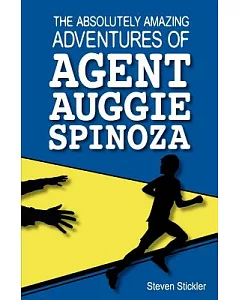 The Absolutely Amazing Adventures of Agent Auggie Spinoza