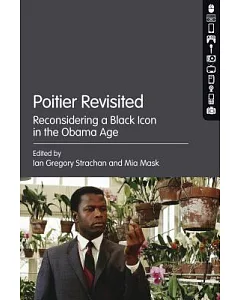 Poitier Revisited: Reconsidering a Black Icon in the Obama Age
